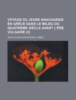 Book cover for Voyage Du Jeune Anacharsis En Grece Dans Le Milieu Du Quatrieme Siecle Avant L'Ere Vulgaire (2 )