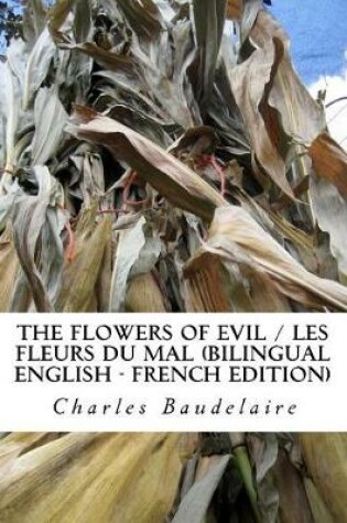 Cover of The Flowers of Evil / Les Fleurs du Mal (Bilingual English - French Edition)