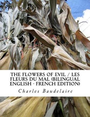 Book cover for The Flowers of Evil / Les Fleurs du Mal (Bilingual English - French Edition)