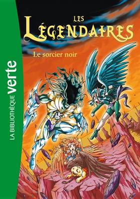 Book cover for Les Legendaires 04 - Le Sorcier Noir