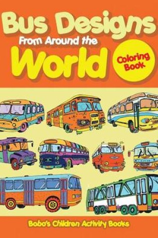 Cover of Bus Designs from Around the World Coloring Book