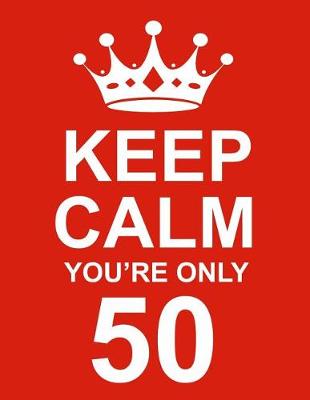 Book cover for Keep Calm You're Only 50