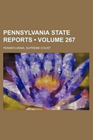 Cover of Pennsylvania State Reports (Volume 267)