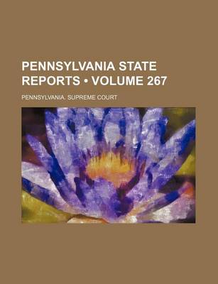 Book cover for Pennsylvania State Reports (Volume 267)