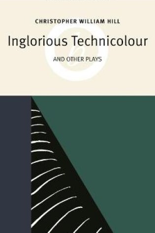 Cover of Inglorious Technicolor and Other Plays