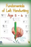 Book cover for Fundamentals of Left Handwriting, Age 5 - 6