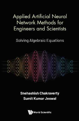 Book cover for Applied Artificial Neural Network Methods For Engineers And Scientists: Solving Algebraic Equations