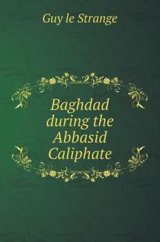 Cover of Baghdad during the Abbasid Caliphate