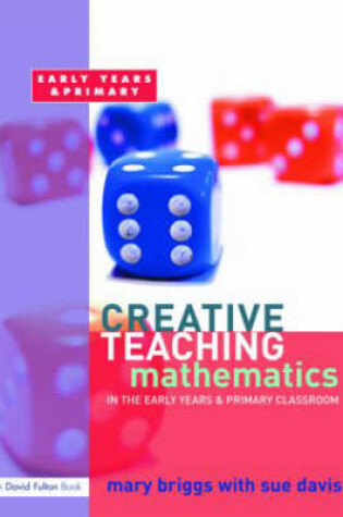 Cover of Creative Teaching: Mathematics in the Early Years and Primary Classroom