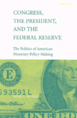 Book cover for Congress, the President, and the Federal Reserve