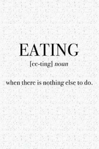 Cover of Eating - When There Is Nothing Else to Do