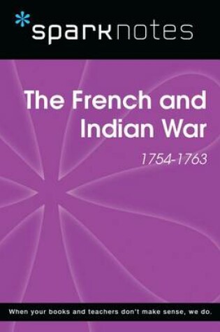 Cover of The French and Indian War (1754-1763) (Sparknotes History Note)