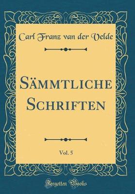 Book cover for Sammtliche Schriften, Vol. 5 (Classic Reprint)