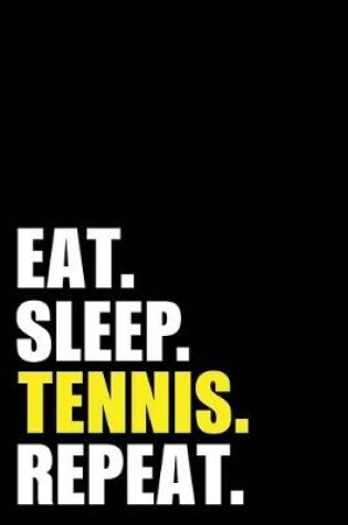 Cover of Eat Sleep Tennis Repeat