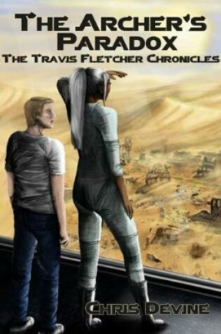 Cover of The Archer's Paradox - the Travis Fletcher Chronicles