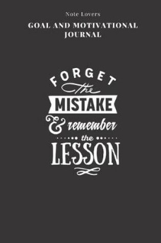 Cover of Forget The Mistake & Remember The Lesson - Goal and Motivational Journal