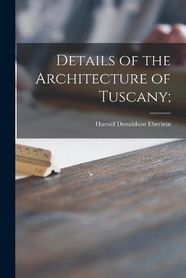 Book cover for Details of the Architecture of Tuscany;