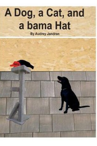 Cover of A Dog, a Cat, and a bama Hat