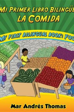 Cover of Mi Primer Libro Bilingue: La Comida/My First Bilingual Book: Food