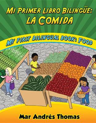 Book cover for Mi Primer Libro Bilingue: La Comida/My First Bilingual Book: Food