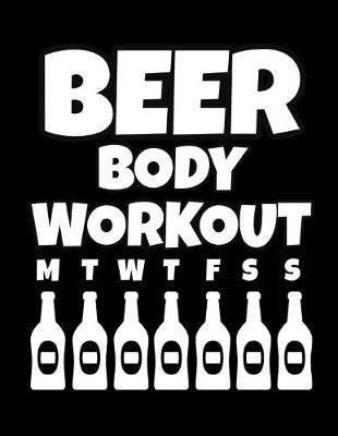 Book cover for Beer Body Workout Notebook Journal 150 Page College Ruled Pages 8.5 X 11