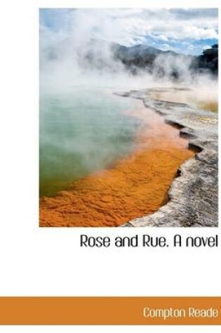 Cover of Rose and Rue. a Novel