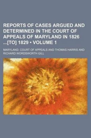 Cover of Reports of Cases Argued and Determined in the Court of Appeals of Maryland in 1826 [To] 1829 (Volume 1)