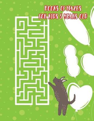 Cover of Books of Mazes for Kids 5 Years Old