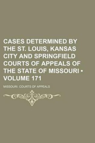 Cover of Cases Determined by the St. Louis, Kansas City and Springfield Courts of Appeals of the State of Missouri (Volume 171)