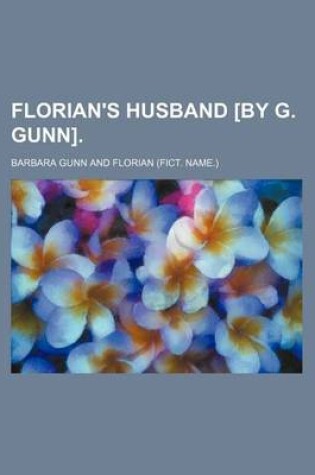 Cover of Florian's Husband [By G. Gunn].