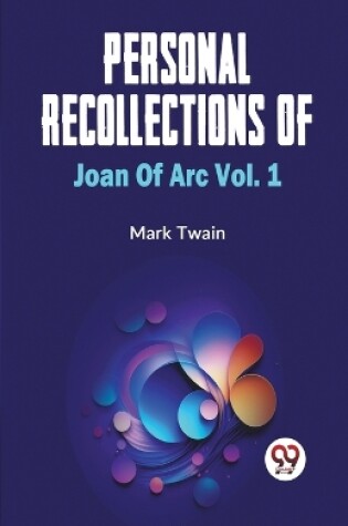 Cover of Personal Recollections Of Joan Of Arc Vol.1