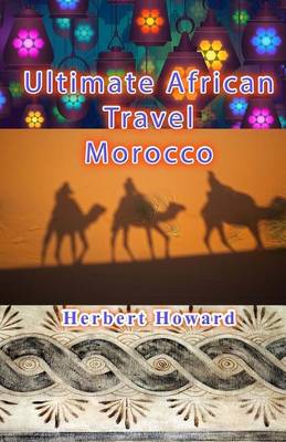 Cover of Ultimate African Travel - Morocco