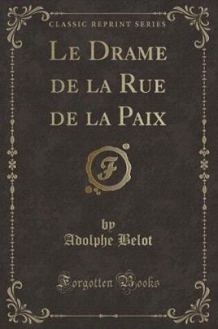 Cover of Le Drame de la Rue de la Paix (Classic Reprint)