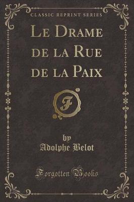 Book cover for Le Drame de la Rue de la Paix (Classic Reprint)