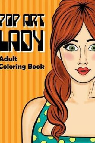 Cover of Pop Art Lady Adult Coloring Book