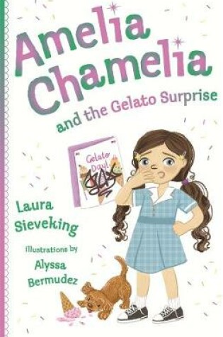 Cover of Amelia Chamelia and the Gelato Surprise