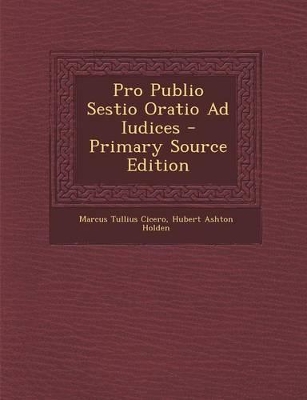 Book cover for Pro Publio Sestio Oratio Ad Iudices - Primary Source Edition