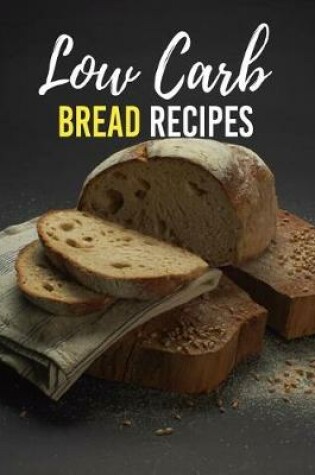 Cover of Low Carb Bread Recipes