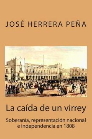 Cover of La caida de un virrey