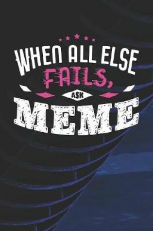 Cover of When All Else Fails Ask Meme