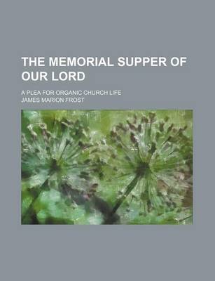 Book cover for The Memorial Supper of Our Lord; A Plea for Organic Church Life