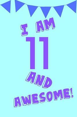 Book cover for I Am 11 and Awesome!