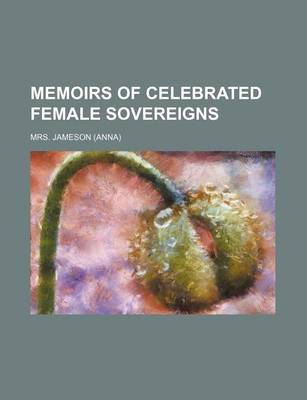 Book cover for Memoirs of Celebrated Female Sovereigns (Volume 1)