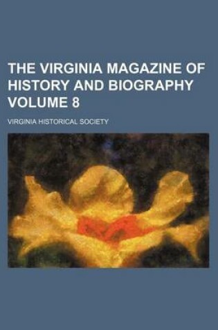 Cover of The Virginia Magazine of History and Biography Volume 8