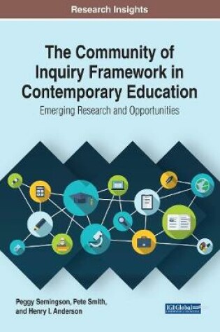 Cover of The Community of Inquiry Framework in Contemporary Education: Emerging Research and Opportunities