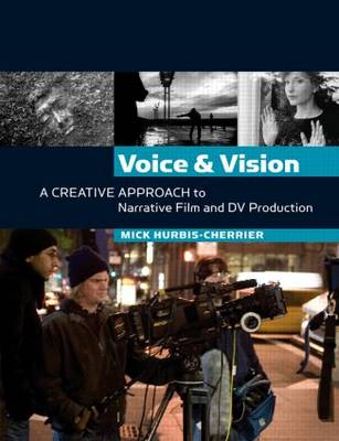 Book cover for Voice and Vision:  A Creative Approach to Narrative Film and DV Production