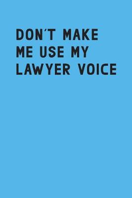 Book cover for Don't make me use my lawyer voice