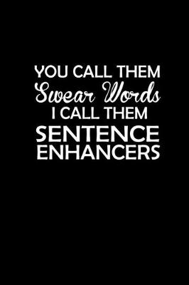 Book cover for You call them Swear words I call them sentence enhancers
