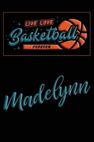 Cover of Live Love Basketball Forever Madelynn