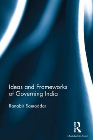 Cover of Ideas and Frameworks of Governing India